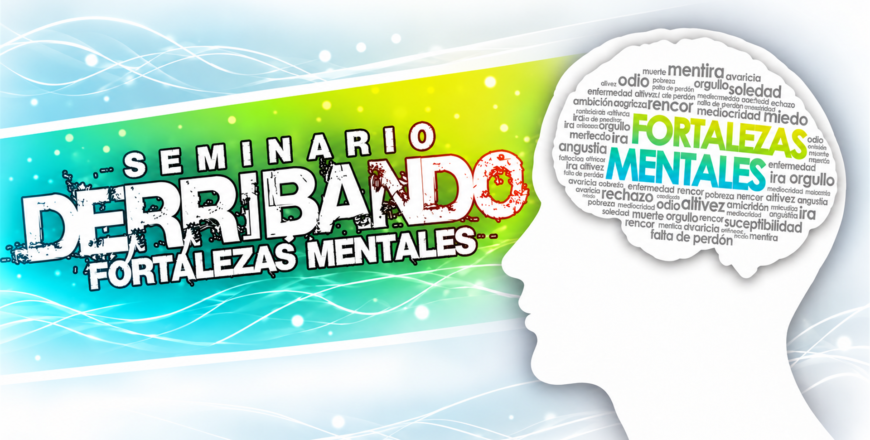 Seminario “Derribando Fortalezas Mentales”